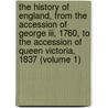 The History Of England, From The Accession Of George Iii, 1760, To The Accession Of Queen Victoria, 1837 (volume 1) door Thomas Smart Hughes