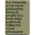 The Immorality Of The Moral Philosopher; Being An Answer To A Book Lately Published, Intitled The Moral Philosopher