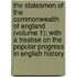 The Statesmen Of The Commonwealth Of England (Volume 1); With A Treatise On The Popular Progress In English History