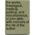 The Works, Theological, Medical, Political, And Miscellaneous, Of John Jebb; With Memoirs Of The Life Of The Author