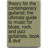 Theory For The Contemporary Guitarist: The Ultimate Guide To Music For Blues, Rock, And Jazz Guitarists, Book & Dvd door Tom Dempsey