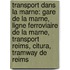 Transport Dans La Marne: Gare De La Marne, Ligne Ferroviaire De La Marne, Transport Reims, Citura, Tramway De Reims