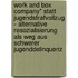 Work And Box Company" Statt Jugendstrafvollzug - Alternative Resozialisierung Als Weg Aus Schwerer Jugenddelinquenz