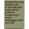 Alltaglichkeit Des Daseins Und In-Der-Welt-Sein Sowie Deren Zeitliche Fundierung In Martin Heideggers Sein Und Zeit" by Jan Roloff