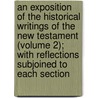 An Exposition Of The Historical Writings Of The New Testament (Volume 2); With Reflections Subjoined To Each Section door Timothy Kenrick