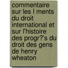Commentaire Sur Les L Ments Du Droit International Et Sur L'Histoire Des Progr?'s Du Droit Des Gens de Henry Wheaton by William Beach Lawrence