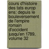 Cours D'Histoire Des Tats Europ Ens: Depuis Le Bouleversement De L'Empire Romain D'Occident Jusqu'En 1789, Volume 32 by Frdric Schoell