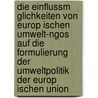 Die Einflussm Glichkeiten Von Europ Ischen Umwelt-Ngos Auf Die Formulierung Der Umweltpolitik Der Europ Ischen Union by Sara H. Weler