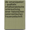 Die Emancipation' - Qualitativ Inhaltsanalytische Untersuchung Einer Historischen Osterreichischen Frauenzeitschrift door Doris Ruckenstuhl