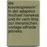 Die Klavierspielerin' In Der Adaption Michael Hanekes Und Ihr Verh Ltnis Zur Literarischen Vorlage Elfriede Jelineks door Melissa Di Maina