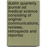 Dublin Quarterly Journal Od Medical Science Consisting Of Original Communications, Reviews, Retrospects And Reportss door Hodges And Smith