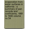 Evaporation From Water Surfaces In California : A Summary Of Pan Records And Coefficients, 1881 To 1946 Volume No.54 by Hyatt Edward 1888-1954