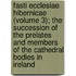 Fasti Ecclesiae Hibernicae (Volume 3); The Succession Of The Prelates And Members Of The Cathedral Bodies In Ireland
