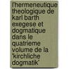 L'Hermeneutique Theologique de Karl Barth Exegese Et Dogmatique Dans Le Quatrieme Volume de La 'Kirchliche Dogmatik' door Benoit Bourgine