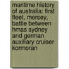 Maritime History Of Australia: First Fleet, Mersey, Battle Between Hmas Sydney And German Auxiliary Cruiser Kormoran by Source Wikipedia