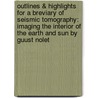 Outlines & Highlights For A Breviary Of Seismic Tomography: Imaging The Interior Of The Earth And Sun By Guust Nolet door Cram101 Textbook Reviews
