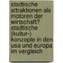 Stadtische Attraktionen Als Motoren Der Wirtschaft? Stadtische (Kultur-) Konzepte In Den Usa Und Europa Im Vergleich