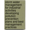 Storm Water Management for Industrial Activities Developing Pollution Prevention Plans and Best Management Practices door Washington Us Epa