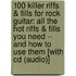 100 Killer Riffs & Fills For Rock Guitar: All The Hot Riffs & Fills You Need -- And How To Use Them [With Cd (Audio)]