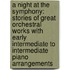 A Night At The Symphony: Stories Of Great Orchestral Works With Early Intermediate To Intermediate Piano Arrangements