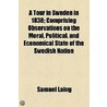 A Tour In Sweden In 1838; Comprising Observations On The Moral, Political, And Economical State Of The Swedish Nation door Samuel Laing