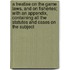 A Treatise On The Game Laws, And On Fisheries; With An Appendix, Containing All The Statutes And Cases On The Subject