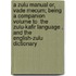 A Zulu Manual Or, Vade Mecum; Being A Companion Volume To  The Zulu-Kafir Language , And The  English-Zulu Dictionary