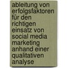Ableitung von Erfolgsfaktoren für den richtigen Einsatz von Social Media Marketing anhand einer qualitativen Analyse door Jens Otto