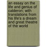 An Essay On The Life And Genius Of Calderon; With Translations From His Life's A Dream And Great Theatre Of The World door Richard Chenevix Trench