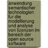 Anwendung Semantischer Technologien Fur Die Modellierung Und Analyse Von Lizenzen Im Bereich Der Open Source Software