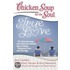 Chicken Soup For The Soul: True Love: 101 Heartwarming And Humorous Stories About Dating, Romance, Love, And Marriage