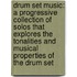 Drum Set Music: A Progressive Collection Of Solos That Explores The Tonalities And Musical Properties Of The Drum Set