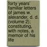 Forty Years' Familiar Letters Of James W. Alexander, D. D. (Volume 2); Constituting, With Notes, A Memoir Of His Life door James Waddell Alexander
