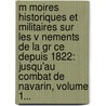 M Moires Historiques Et Militaires Sur Les V Nements De La Gr Ce Depuis 1822: Jusqu'Au Combat De Navarin, Volume 1... door Jean-Philippe-Paul Jourdain