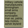 Military Vehicle Manufacturers: Birmingham Small Arms Company, Eurocopter, Man Se, Patria, Tata Motors, Ashok Leyland door Source Wikipedia