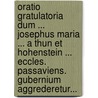Oratio Gratulatoria Dum ... Josephus Maria ... A Thun Et Hohenstein ... Eccles. Passaviens. Gubernium Aggrederetur... by Antonio Finetti