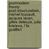Postmodern Theory: Post-Structuralism, Michel Foucault, Jacques Lacan, Gilles Deleuze, Julia Kristeva, F Lix Guattari