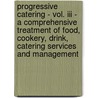 Progressive Catering - Vol. Iii - A Comprehensive Treatment Of Food, Cookery, Drink, Catering Services And Management door J.J. Morel