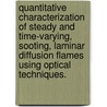 Quantitative Characterization Of Steady And Time-Varying, Sooting, Laminar Diffusion Flames Using Optical Techniques. door Blair C. Connelly