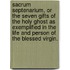 Sacrum Septenarium, Or The Seven Gifts Of The Holy Ghost As Exemplified In The Life And Person Of The Blessed Virgin.