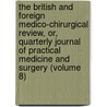The British And Foreign Medico-Chirurgical Review, Or, Quarterly Journal Of Practical Medicine And Surgery (Volume 8) by General Books