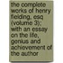 The Complete Works Of Henry Fielding, Esq (Volume 3); With An Essay On The Life, Genius And Achievement Of The Author