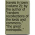 Travels In Town (Volume 2); By The Author Of "Random Recollections Of The Lords And Commons," "The Great Metropolis,"