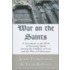 War On The Saints: A Text Book On The Work Of Deceiving Spirits Among The Children Of God, And The Way Of Deliverance