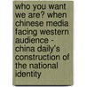 Who You Want We Are? When Chinese Media Facing Western Audience - China Daily's Construction Of The National Identity door Yue Wang