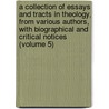 A Collection Of Essays And Tracts In Theology, From Various Authors, With Biographical And Critical Notices (Volume 5) door Jared Sparks