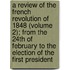 A Review Of The French Revolution Of 1848 (Volume 2); From The 24Th Of February To The Election Of The First President