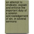 An Attempt To Vindicate, Explain And Enforce The Important Duty Of A Solemn Acknowledgement Of Sin. In Several Sermons