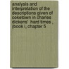 Analysis And Interpretation Of The Descriptions Given Of Coketown In Charles Dickens'  Hard Times , (Book I, Chapter 5 door Julian Schatz
