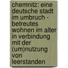 Chemnitz: Eine Deutsche Stadt Im Umbruch - Betreutes Wohnen Im Alter In Verbindung Mit Der (Um)Nutzung Von Leerstanden by Yvonne Barta